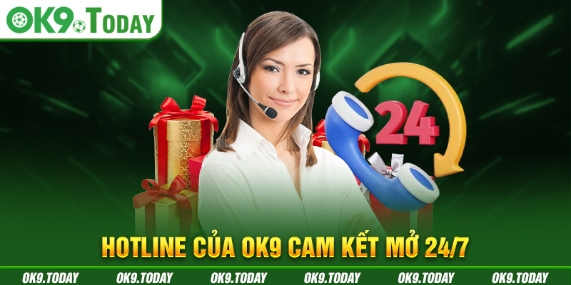 Hotline của OK9 cam kết mở 24/7