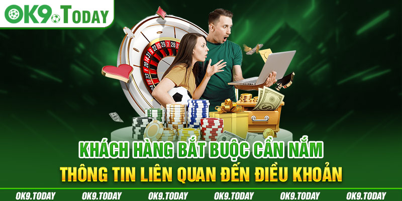Khách hàng bắt buộc cần nắm thông tin liên quan đến điều khoản